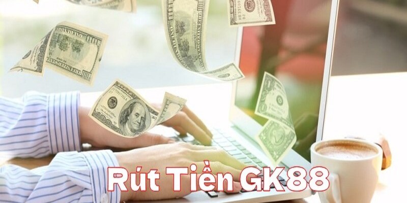 3 bước rút tiền gk88 siêu tốc độ