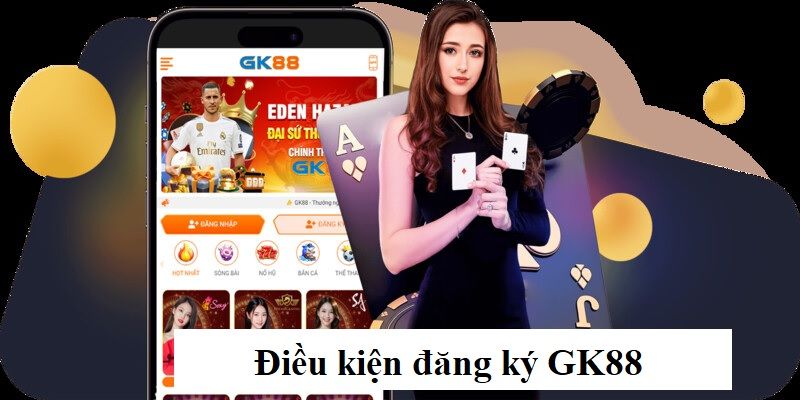 Điều kiện quan trọng khi đăng ký GK88 hội viên nên biết