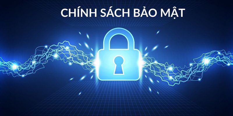 Chính sách bảo mật cung cấp hệ thống pháp lý bảo vệ hội viên