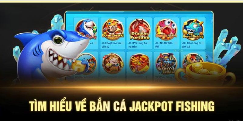 Thông tin cơ bản của bắn cá Jackpot